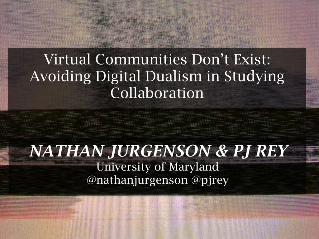 Miniature of Virtual Communities Don’t Exist: Avoiding Digital Dualism in Studying Collaboration